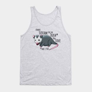 Always Scream For The Trash You Love Tank Top